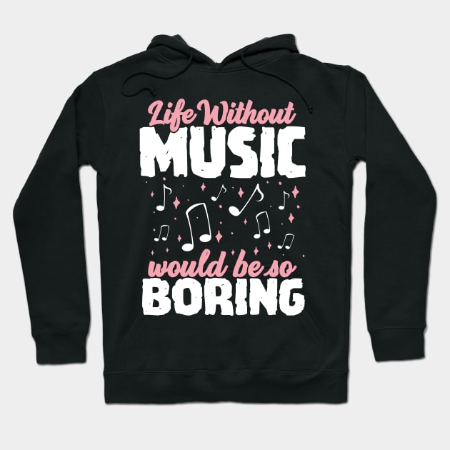 Life without Music would be so Boring Hoodie by Podycust168